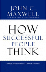How Successful People Think: Change Your Thinking, Change Your Life, by John C. Maxwell (Book Cover)