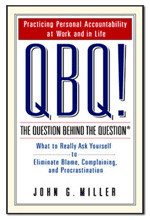 Cover to the book QBQ! Question Behind the Question by John G. Miller