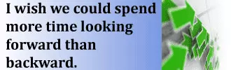 What a business can do to look forward, instead of backward.