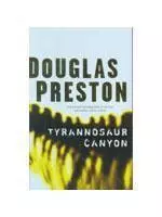 Tyrannosaur Canyon by Douglas Preston