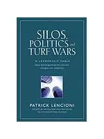 Silos, Politics and Turf Wars by Patrick Lencioni