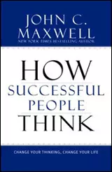 How Successful People Think: Change Your Thinking, Change Your Life, by John C. Maxwell (Book Cover)