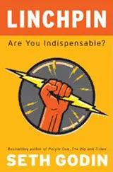 Linchpin: Are You Indispensable?, by Seth Godin (Book Cover)